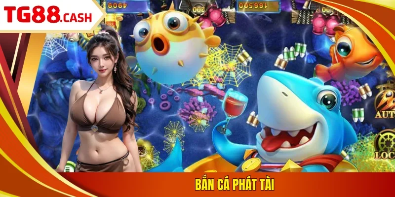 bắn cá phát tài